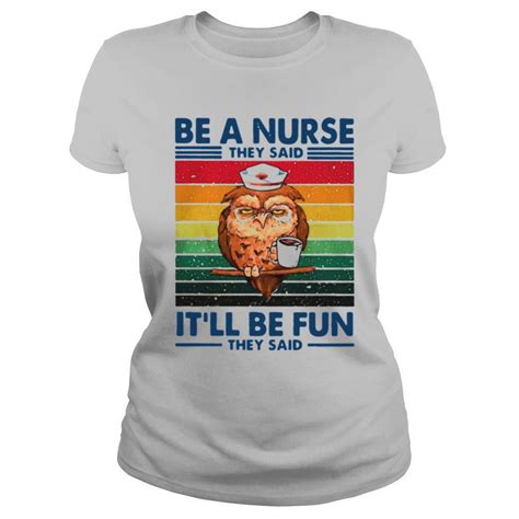 Be A Nurse They Said It Ll Be Fun They Said Shirt President 2020 Shirts