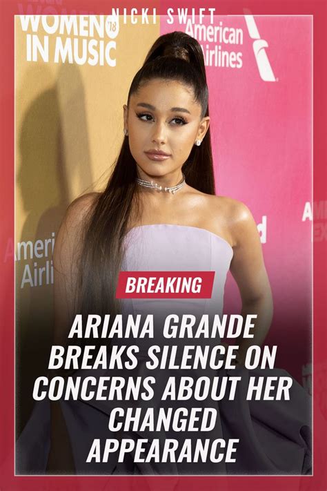 Ariana Grande Breaks Silence On Concerns About Her Changed Appearance