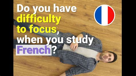 French Do You Have Difficulty To Focus When You Study French