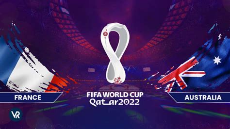 How To Watch France Vs Australia Fifa World Cup 2022 Outside Usa