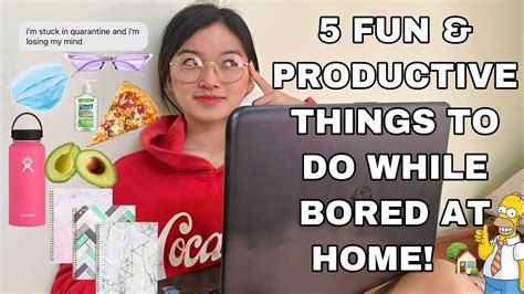 5 Fun And Productive Things To Do When Bored At Homequarantine