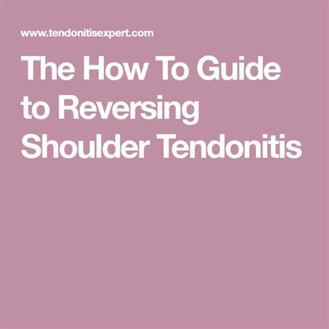 The How To Guide To Reversing Shoulder Tendonitis Shoulder Tendonitis