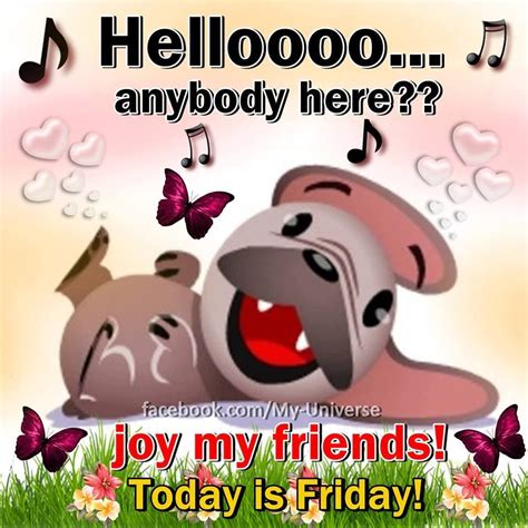Hellooooanybody Here Joy My Friends Today Is Friday Pictures