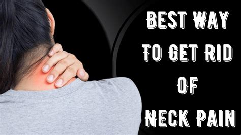 Best Way To Get Rid Of Neck Pain Deal With Your Pain