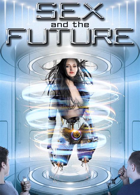 Sex And The Future Fullhd Watchsomuch