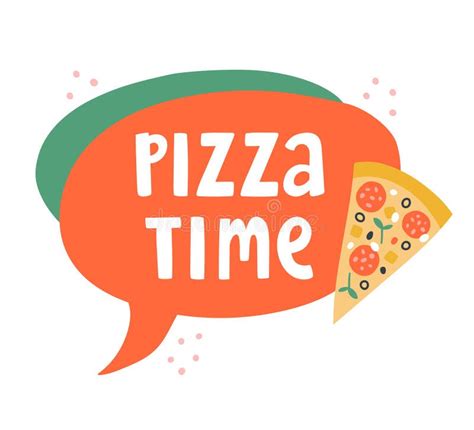 Vector Illustration With Speech Bubble And Text Lettering Pizza Time