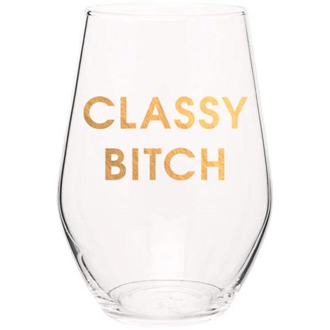 Classy Bitch Gold Foil Stemless Wine Glass Chez Gagné