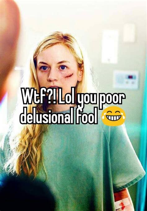 wtf lol you poor delusional fool 😂