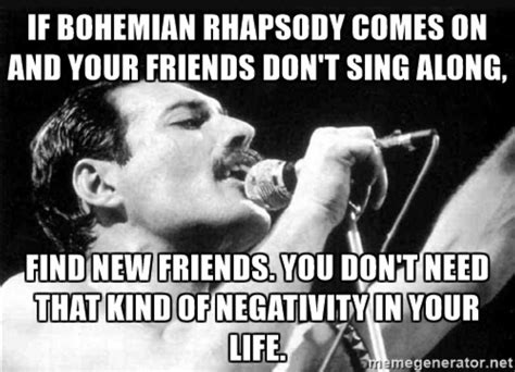 Bohemian Rhapsody Yeah Right As If Theres A Person Alive That Doesn