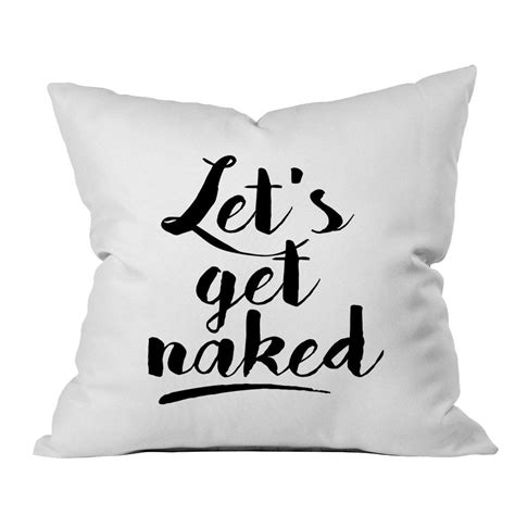 Lets Get Naked 18x18 Inch Throw Pillow Cover Oh Susannah