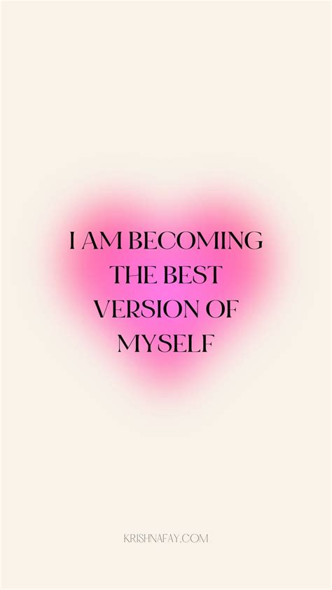 I Am Becoming The Best Version Of Myself