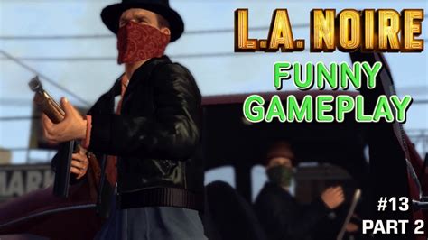 Everybody Getting Slumped Funny La Noire Gameplay 13 Part 2