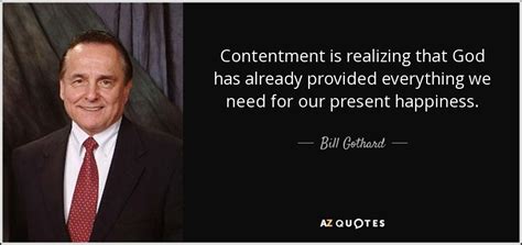 Backtrack and remember all the places where god has been so faithful before in your life. Bill Gothard quote: Contentment is realizing that God has ...