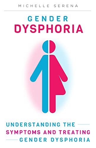 Gender Dysphoria Understanding The Symptoms And Treating Gender Dysphoria English Edition