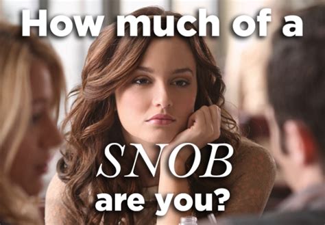 How Much Of A Snob Are You Really Bitch Face Gossip Girl Snobby
