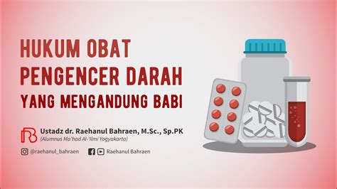 Hukum Obat Pengencer Darah Yang Mengandung Babi Ustadz Dr Raehanul