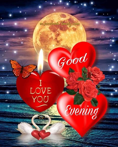 I Love You Good Evening Pictures Photos And Images For Facebook