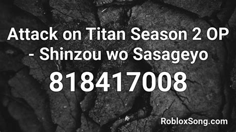 Attack On Titan Season 2 Op Shinzou Wo Sasageyo Roblox Id Roblox