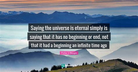 Saying The Universe Is Eternal Simply Is Saying That It Has No Beginni