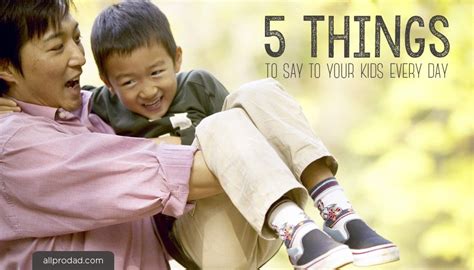 5 Things To Say To Your Kids Every Day All Pro Dad Parenting
