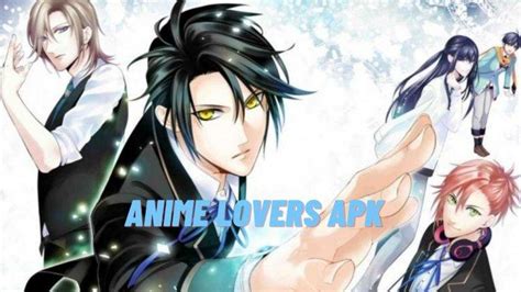 Download Anime Lovers Apk 2022 Dan Nikmati Fitur Unggulannnya