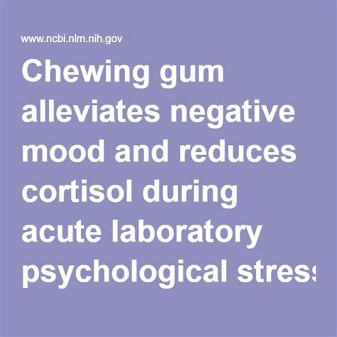 Chewing Gum Alleviates Negative Mood And Reduces Cortisol During Acute
