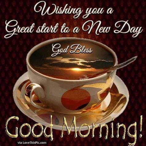 Wishing You A Great Start To A New Day Coffee Morning Good Morning