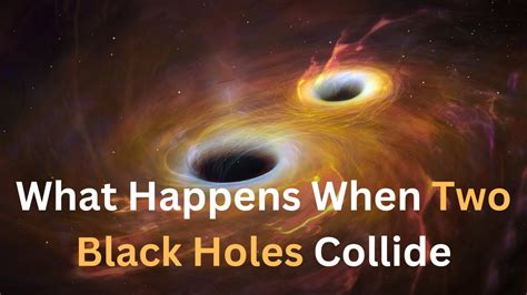 What Happens When Two Black Holes Collide Youtube
