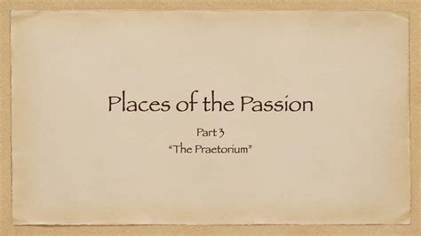 Places Of The Passion Part 3 The Praetorium Youtube