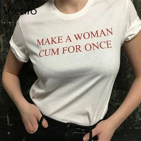 Make A Woman Cum For Once T Shirt Women Red Letters Printed T Shirt Casual Short Sleeve Summer