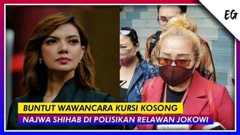 Buntut Wawancara Kursi Kosong Najwa Shihab Dilaporkan Kepolisi Oleh Ketua Relawan Jokowi Youtube