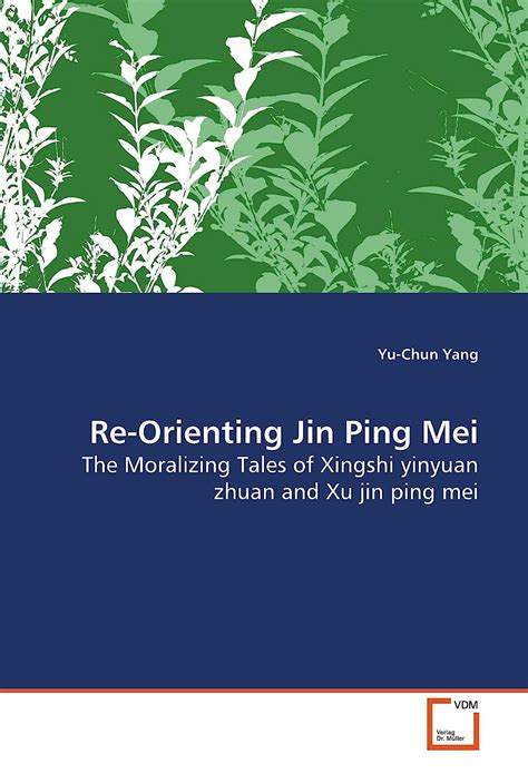 Re Orienting Jin Ping Mei The Moralizing Tales Of Xingshi Yinyuan