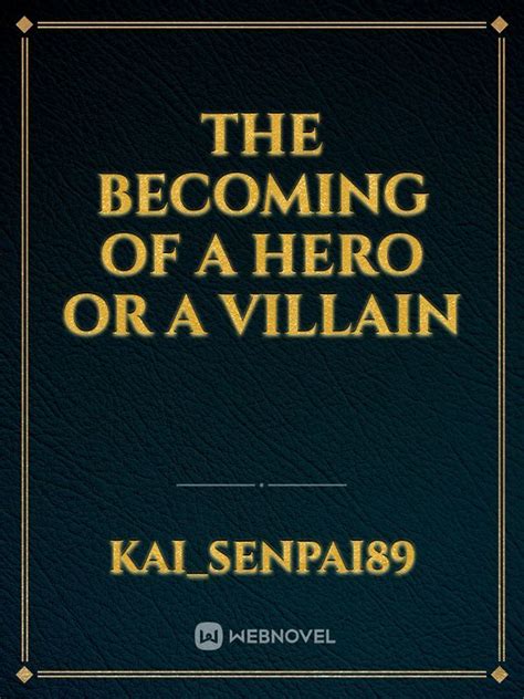 The Becoming Of A Hero Or A Villain Novel Read Free Webnovel