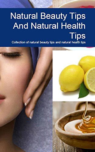 Natural Beauty Tips And Natural Health Tips Collection Of Natural