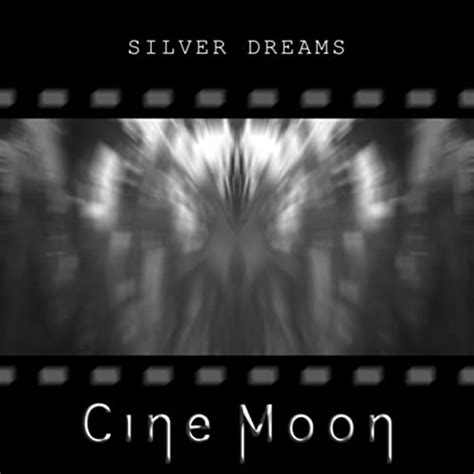 Silver Dreams By Cine Moon On Amazon Music Unlimited