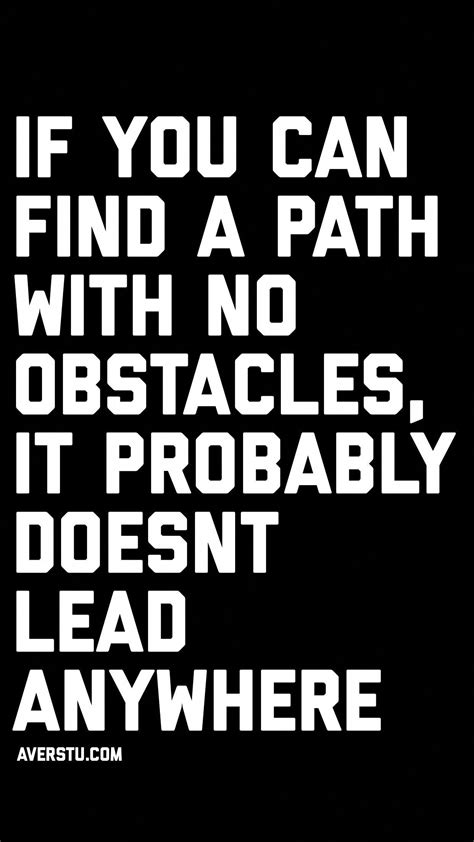 If You Can Find A Path With No Obstacles It Probably Doesn T Lead
