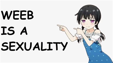 Scientifically Proving That Weeb Is A Sexuality Youtube