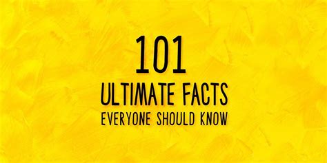 101 ultimate facts everyone should know the fact site