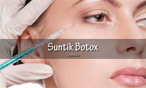 Suntik Botox Berikut Penjelasannya Lengkapnya Eva Mulia Clinic