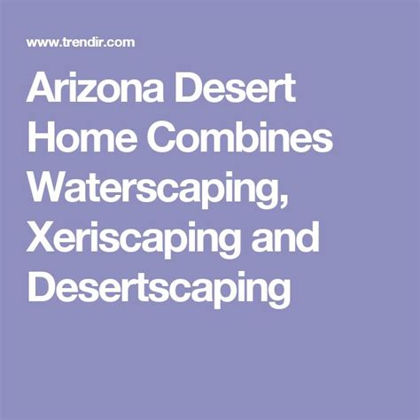 Arizona Desert Home Combines Waterscaping Xeriscaping And Desertscaping Desert Homes