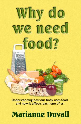 Why Do We Need Food Understanding How Our Body Uses Food Ebook