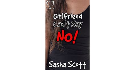 Girlfriend Cant Say No The Yes Ring Book 1 By Sasha Scott