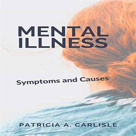 Mental Illness Symptoms And Causes By Patricia A Carlisle Audiobook
