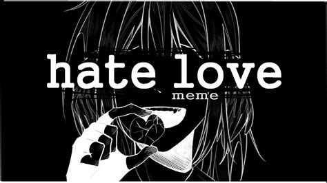 Hate Love Meme Youtube