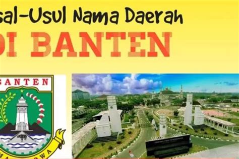 Asal Usul Nama Nama Daerah Di Banten Bermakna Sawah Hingga Kubangan