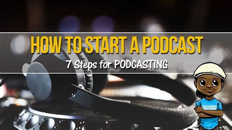 How To Start A Podcast 7 Steps For Podcasting Beginners Youtube