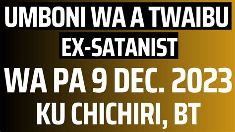 Umboni Wa A Twaibu Wa Pa 9 December 2023 Pa Chichiri Ku Blantyre