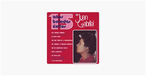 Juan Gabriel A Os Baladas Xitos De Juan Gabriel En Apple Music