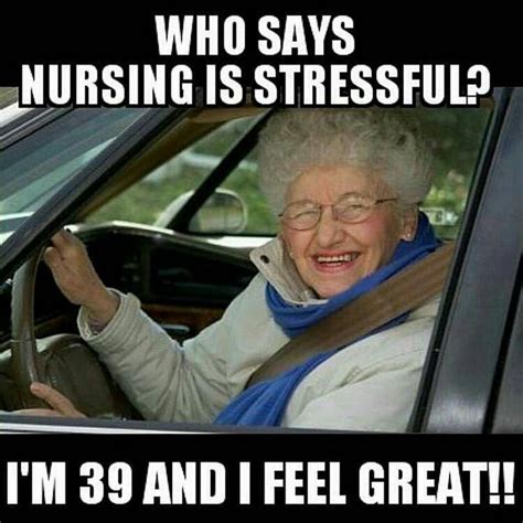 101 Funny Nursing Memes Who Says Nursing Is Stressful Im 39 And I