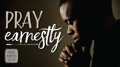 Pray Earnestly Prayer Moments With Jan Youtube